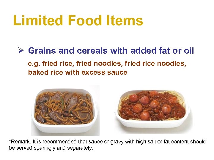 Limited Food Items Ø Grains and cereals with added fat or oil e. g.