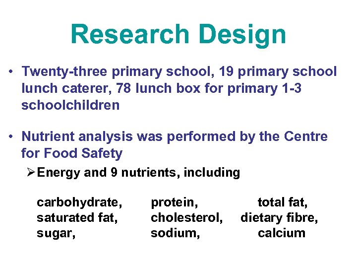 Research Design • Twenty-three primary school, 19 primary school lunch caterer, 78 lunch box