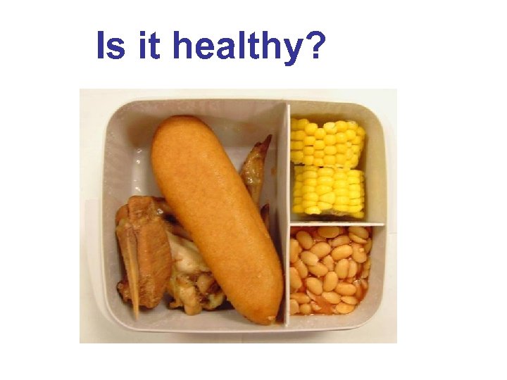 Is it healthy? 