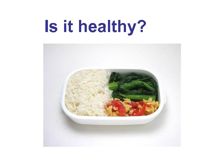 Is it healthy? 