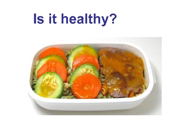 Is it healthy? 