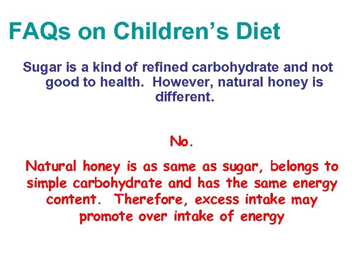 FAQs on Children’s Diet Sugar is a kind of refined carbohydrate and not good