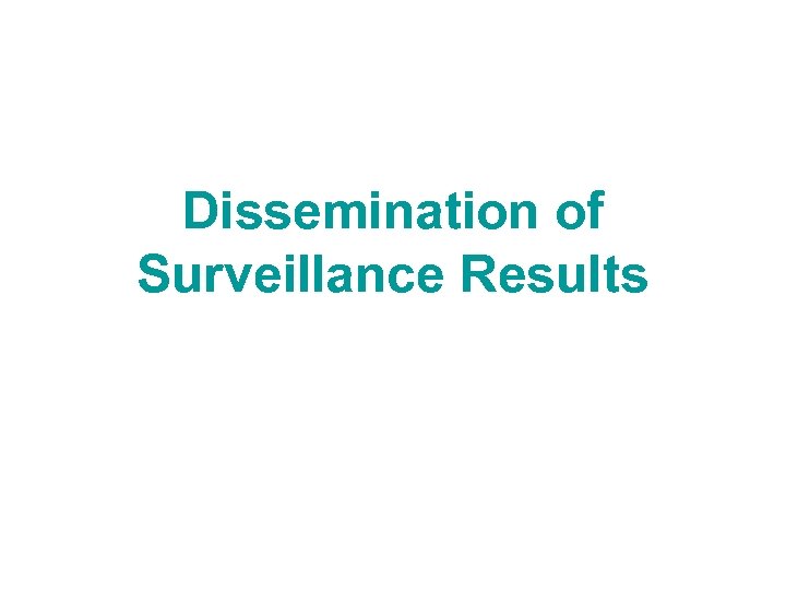 Dissemination of Surveillance Results 