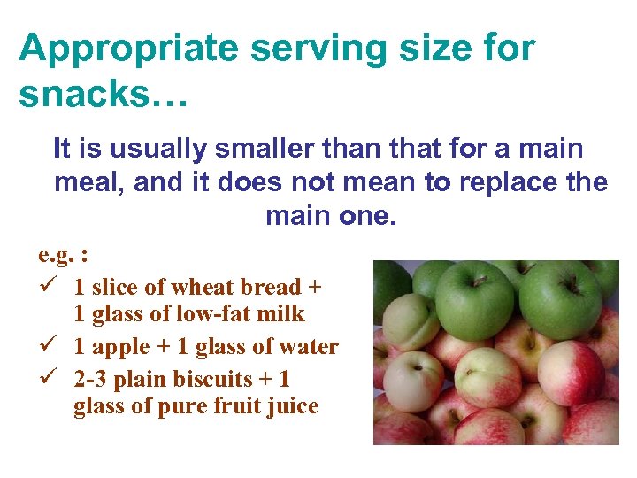 Appropriate serving size for snacks… It is usually smaller than that for a main