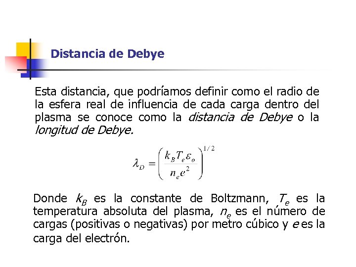 Distancia de Debye Esta distancia, que podríamos definir como el radio de la esfera