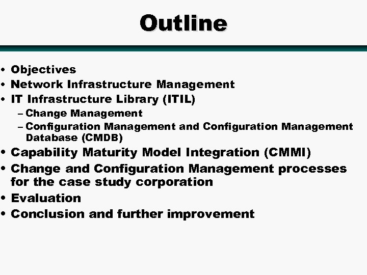 Outline • Objectives • Network Infrastructure Management • IT Infrastructure Library (ITIL) – Change