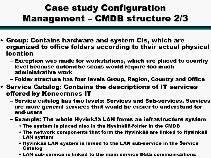 Case study Configuration Management – CMDB structure 2/3 • Group: Contains hardware and system