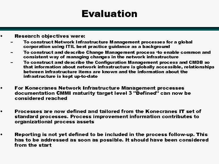  • Evaluation – – – Research objectives were: To construct Network Infrastructure Management