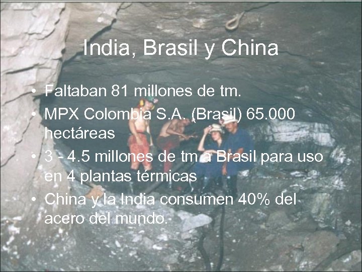 India, Brasil y China • Faltaban 81 millones de tm. • MPX Colombia S.