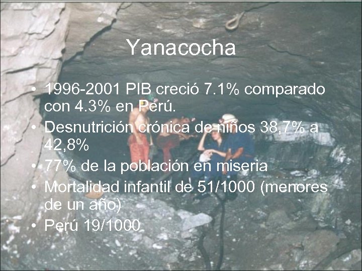 Yanacocha • 1996 -2001 PIB creció 7. 1% comparado con 4. 3% en Perú.