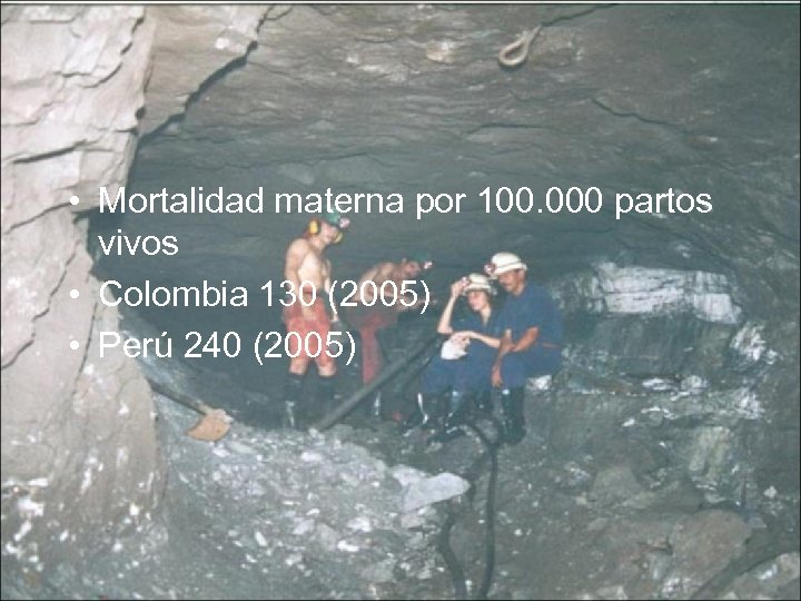  • Mortalidad materna por 100. 000 partos vivos • Colombia 130 (2005) •