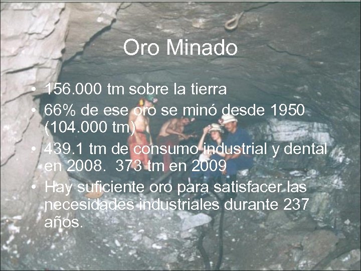 Oro Minado • 156. 000 tm sobre la tierra • 66% de ese oro