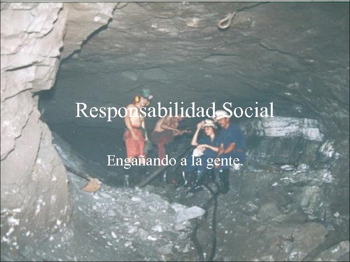 Responsabilidad Social Engañando a la gente. 