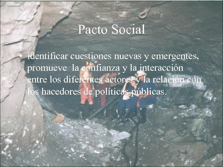 Pacto Social • identificar cuestiones nuevas y emergentes, promueve la confianza y la interacción