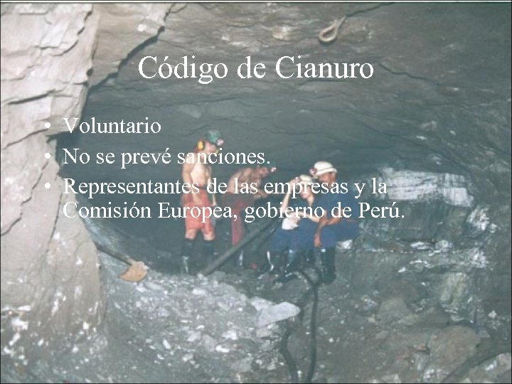 Código de Cianuro • Voluntario • No se prevé sanciones. • Representantes de las