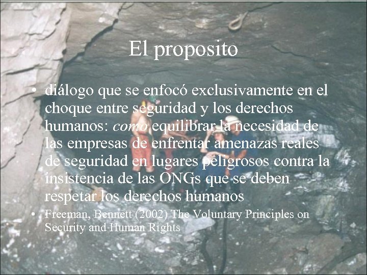 El proposito • diálogo que se enfocó exclusivamente en el choque entre seguridad y