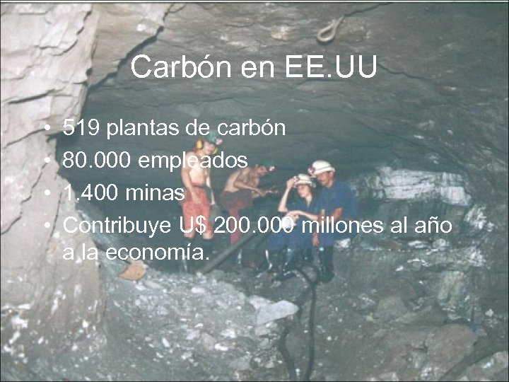 Carbón en EE. UU • • 519 plantas de carbón 80. 000 empleados 1.