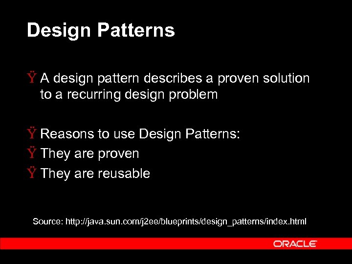 Design Patterns Ÿ A design pattern describes a proven solution to a recurring design