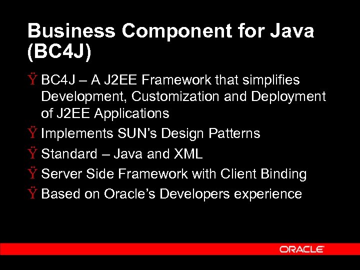 Business Component for Java (BC 4 J) Ÿ BC 4 J – A J