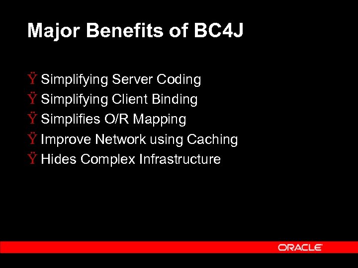 Major Benefits of BC 4 J Ÿ Simplifying Server Coding Ÿ Simplifying Client Binding