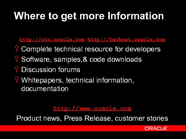 Where to get more Information http: //otn. oracle. com http: //technet. oracle. com Ÿ