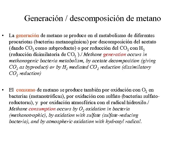 Generación / descomposición de metano • La generación de metano se produce en el