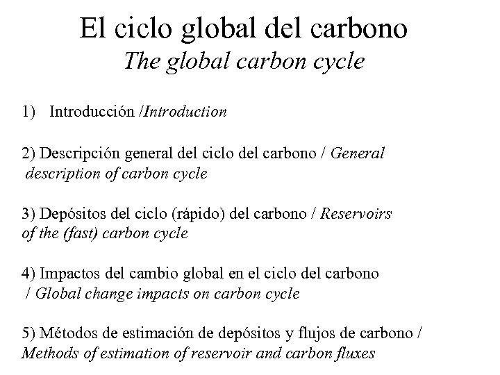 El ciclo global del carbono The global carbon cycle 1) Introducción /Introduction 2) Descripción