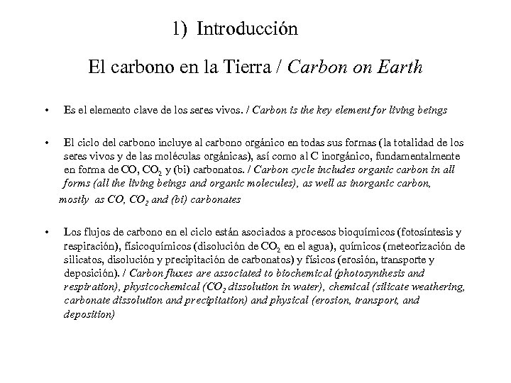 1) Introducción El carbono en la Tierra / Carbon on Earth • Es el
