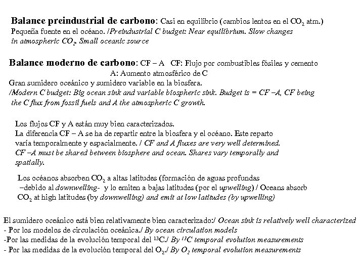 Balance preindustrial de carbono: Casi en equilibrio (cambios lentos en el CO 2 atm.