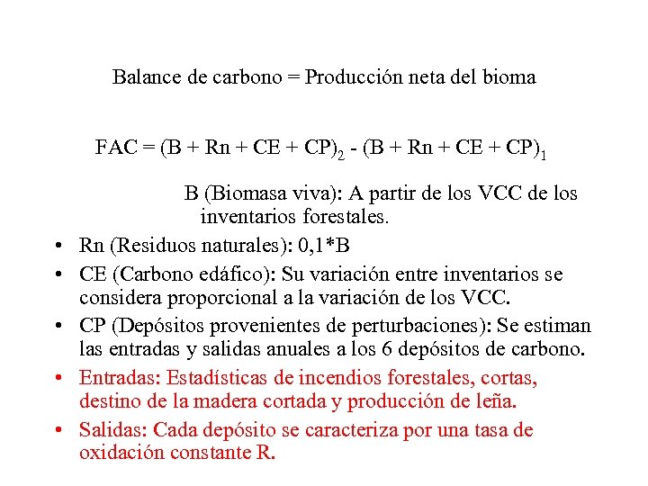 Balance de carbono = Producción neta del bioma FAC = (B + Rn +
