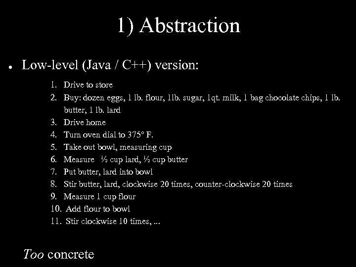 1) Abstraction ● Low-level (Java / C++) version: 1. Drive to store 2. Buy: