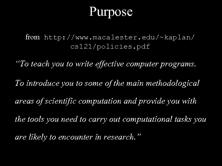 Purpose from http: //www. macalester. edu/~kaplan/ cs 121/policies. pdf 1. “To teach you to