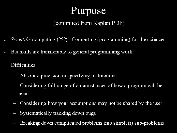 Purpose (continued from Kaplan PDF) ● Scientific computing (? ? ? ) : Computing