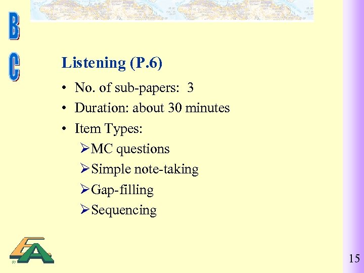 Listening (P. 6) • No. of sub-papers: 3 • Duration: about 30 minutes •