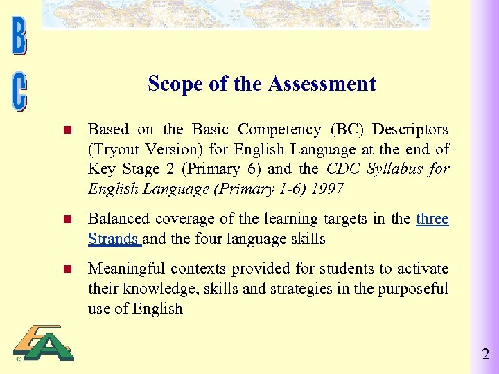 Scope of the Assessment n Based on the Basic Competency (BC) Descriptors (Tryout Version)