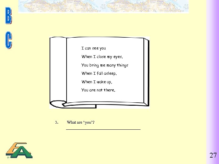 I can see you When I close my eyes. You bring me many things