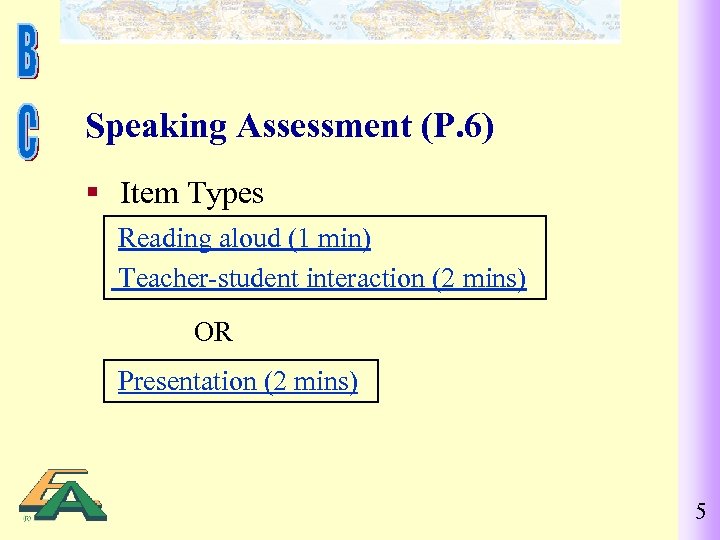 Speaking Assessment (P. 6) § Item Types Reading aloud (1 min) Teacher-student interaction (2