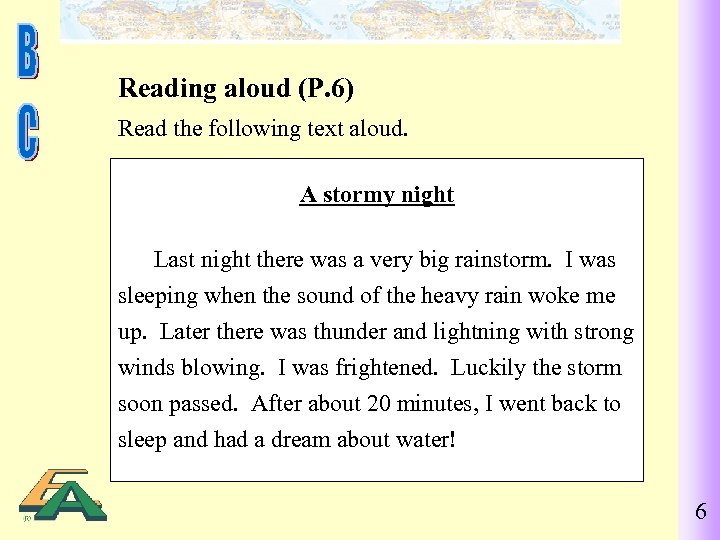 Reading aloud (P. 6) Read the following text aloud. A stormy night Last night