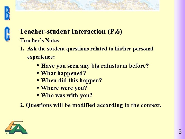 Teacher-student Interaction (P. 6) Teacher’s Notes 1. Ask the student questions related to his/her