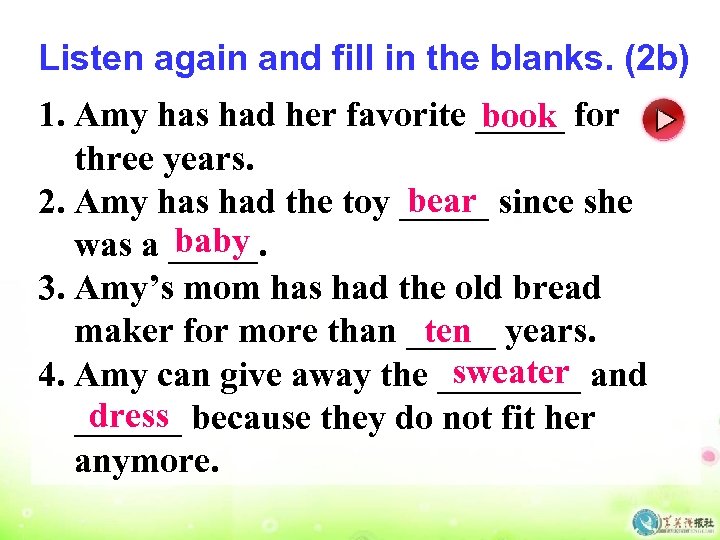 Listen again and fill in the blanks. (2 b) 1. Amy has had her