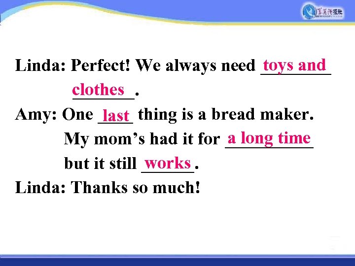  toys and Linda: Perfect! We always need ____ clothes _______. Amy: One ____