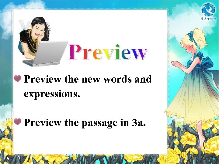 Preview the new words and expressions. Preview the passage in 3 a. 