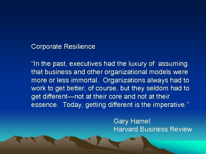 Corporate Resilience “In the past, executives had the luxury of assuming that business and