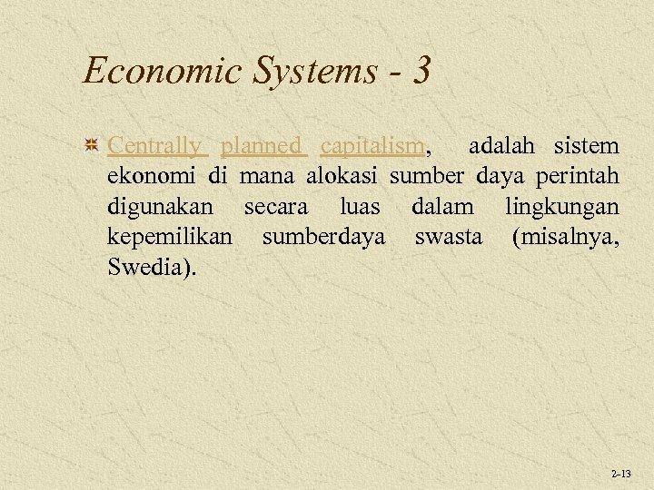 Economic Systems - 3 Centrally planned capitalism, adalah sistem ekonomi di mana alokasi sumber