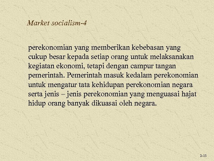 Market socialism-4 perekonomian yang memberikan kebebasan yang cukup besar kepada setiap orang untuk melaksanakan