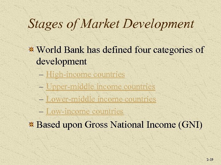 Stages of Market Development World Bank has defined four categories of development – High-income