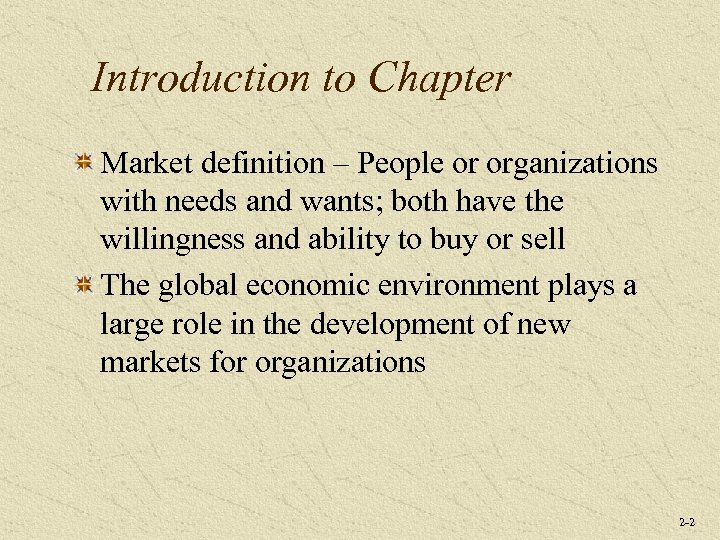 Introduction to Chapter Market definition – People or organizations with needs and wants; both