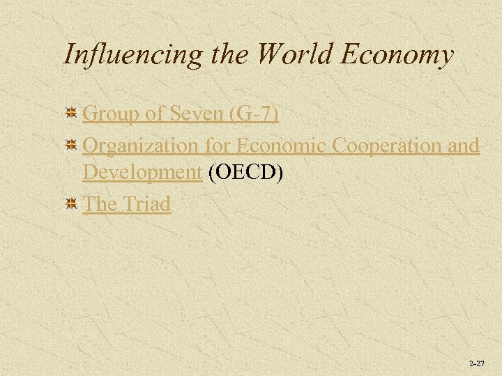 Influencing the World Economy Group of Seven (G-7) Organization for Economic Cooperation and Development