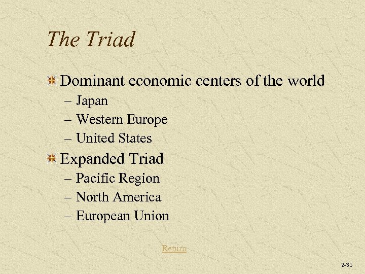The Triad Dominant economic centers of the world – Japan – Western Europe –