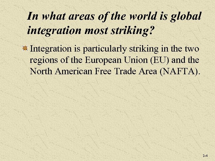 In what areas of the world is global integration most striking? Integration is particularly
